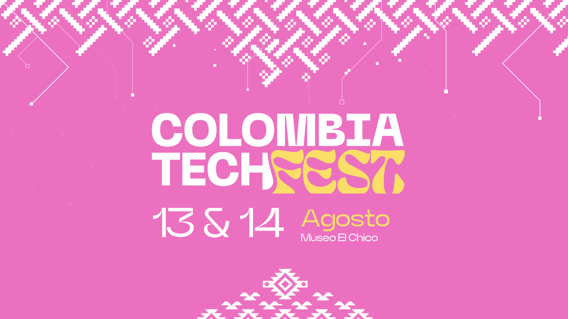 Colombia Tech Fest — 13 y 14 de agosto, Museo El Chicó